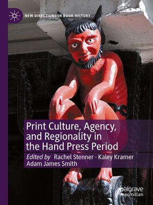cover image of Print Culture, Agency, and Regionality in the Hand Press Period